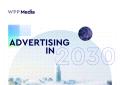 WPP Media, lanciato il report “Advertising in 2030”: AI protagonista, ma il prezzo torna centrale per i consumatori