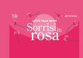 Let's Talk with Sorrisi in Rosa