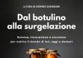 Presentato alla Camera dei Deputati il libro, edito da oVer Edizioni, “Dal botulino alla surgelazione. Scienza, innovazione e sicurezza per nutrire il mondo di ieri, oggi e domani”
