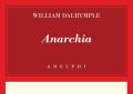 "Anarchia" di William Dalrymple: un saggio prezioso, singolare e sempre attuale che ci aiuta a comprendere il presente