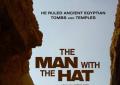 Il 10 gennaio a Los Angeles sar&agrave; presentato The Man with the Hat, il documentario dedicato alla vita dell'archeologo Zahi Hawass