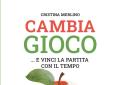 "Cambia gioco e vinci la partita contro il tempo", il nuovo libro per promuovere una longevit&agrave; sana e attiva di Cristina Merlino