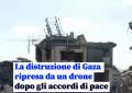 Gaza, il VIDEO di ciò che resta della Striscia dopo i bombardamenti israeliani e gli accordi "di pace", stimati 80mld$ per la ricostruzione