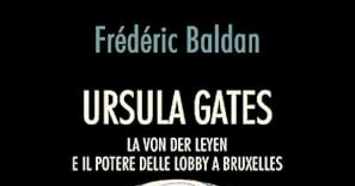 ursula gates la von der leyen e il potere delle lobby a bruxelles il libro di fr233d233ric baldan che rivela chi sia e come agisca ursula von der leyen da Ilgiornaleditalia.it ursula gates la von der leyen e il potere delle lobby a bruxelles il libro di fr233d233ric baldan che rivela chi sia e come agisca ursula von der leyen