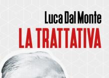Luca Dal Monte - &ldquo;La trattativa&rdquo;