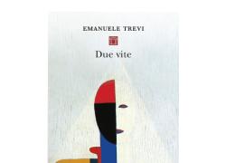 “Due vite” di Emanuele Trevi:  la poesia dell’irripetibile