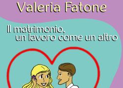 Presentato a Roma il libro “Il matrimonio, un lavoro come un altro” di Valeria Fatone