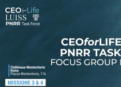 CEOforLIFE e Luiss, 'PNRR Task Force': il secondo appuntamento con il Focus Group Meeting