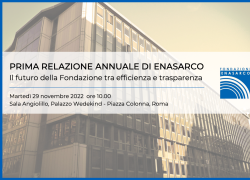 Domani presentazione della prima Relazione Annuale della Fondazione Enasarco
“Il futuro della Fondazione tra efficienza e trasparenza”