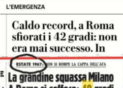 26 luglio 1967, "caldo record a Roma, si soffoca con 42&deg;, grandine squassa Milano"; i "fact checker": "Fonti rilevazioni incerte"