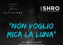 Cerimonia di Gala della Fondazione Franco Salvatore “Non voglio mica la luna”