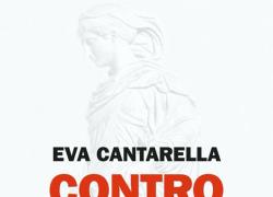 Eva Cantarella, "Contro Antigone", un libro interessante: lo spirito del capitale contro l'etica della famiglia 