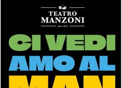 Teatro Manzoni, annunciato il calendario della Stagione teatrale 24-25; Prosa, Ridere alla grande, Extra e Family 