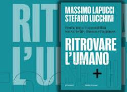 “Ritrovare l’umano: ESG+H”, il libro di Lucchini e Lapucci per ripensare l’umanesimo nella sostenibilità 