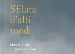 "Sfilata d'alti modi, ritratti poetici di figure esemplari", un'increspatura sullo stagno dell’indifferenza e un'oasi nel deserto dei valori