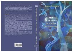 “Sinfonia di un bosco in rivolta” di Paola Massoni, un romanzo non solo di ecologia ma di vigorosa resistenza