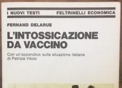 "L'intossicazione da vaccino", il saggio di Delarue del 1979 ancora attuale: "Il 'progresso medico' è fede cieca, non ricerca della verità"