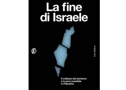 "La fine di Israele", il libro dello storico di Tel Aviv Ilan Pappé: l'analisi della crisi del progetto sionista e la denuncia dell'apartheid