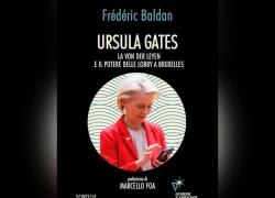 “Ursula Gates: la von der Leyen e il potere delle lobby a Bruxelles”, il libro di Frédéric Baldan che rivela chi sia e come agisca la presidente della Commissione Ue