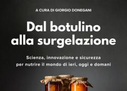 Presentato alla Camera dei Deputati il libro, edito da oVer Edizioni, “Dal botulino alla surgelazione. Scienza, innovazione e sicurezza per nutrire il mondo di ieri, oggi e domani”
