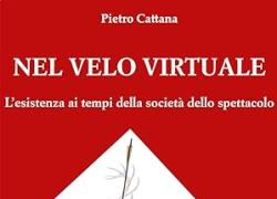 "Nel velo virtuale": un saggio filosofico profondo e leggibile come un romanzo sull'iper-virtualizzazione delle relazioni sociali