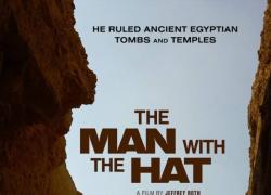 Il 10 gennaio a Los Angeles sar&agrave; presentato The Man with the Hat, il documentario dedicato alla vita dell'archeologo Zahi Hawass