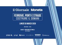 Luned&igrave; 30 marzo, a Milano, il Giornale e Moneta presentano &ldquo;Ferrovie, ponti e strade. Costruire il domani&rdquo; con il ministro Salvini