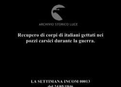 Foibe, il recupero dei corpi di italiani gettati nei pozzi carsici durante la guerra - VIDEO