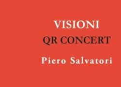 Piero Salvatori presenta Visioni, QR Concert : un libro per leggere e ascoltare musica sul proprio telefono