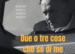 “Due o tre cose che so di me”, Mauro della Porta Raffo celebrato (in vita!) a Varese. Maestro e Mito