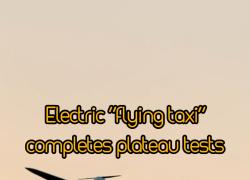Cina: "taxi volante" elettrico completa viaggio di volo su altopiano