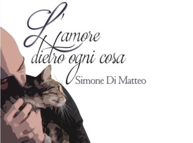 L’Amore Dietro Ogni Cosa, di Simone Di Matteo