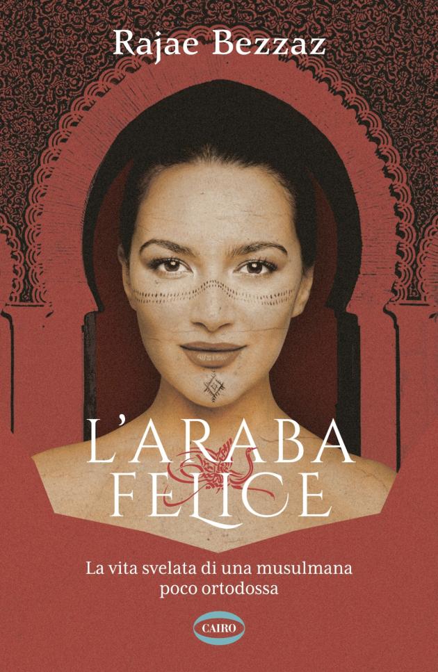 L’Araba felice, libro di Rajae Bezzaz che racconta "la vita di una mussulmana poco ortodossa"