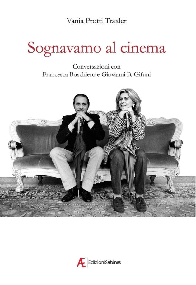Sognavamo al cinema,  il libro di Vania Protti Traxler, Edizioni Sabinae