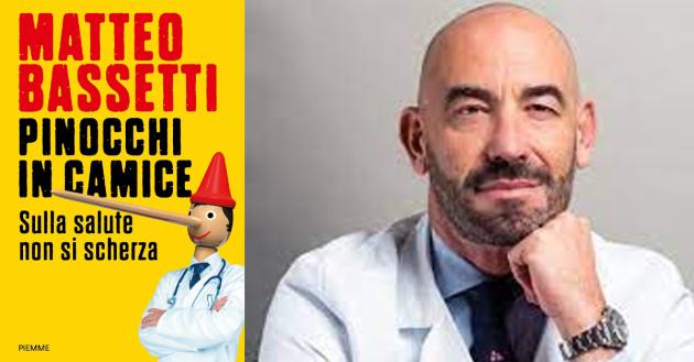 Matteo Bassetti, “Pinocchi in camice”, il libro accusa contro i medici “no vax” e per la censura su internet: da infettivologo a scrittore