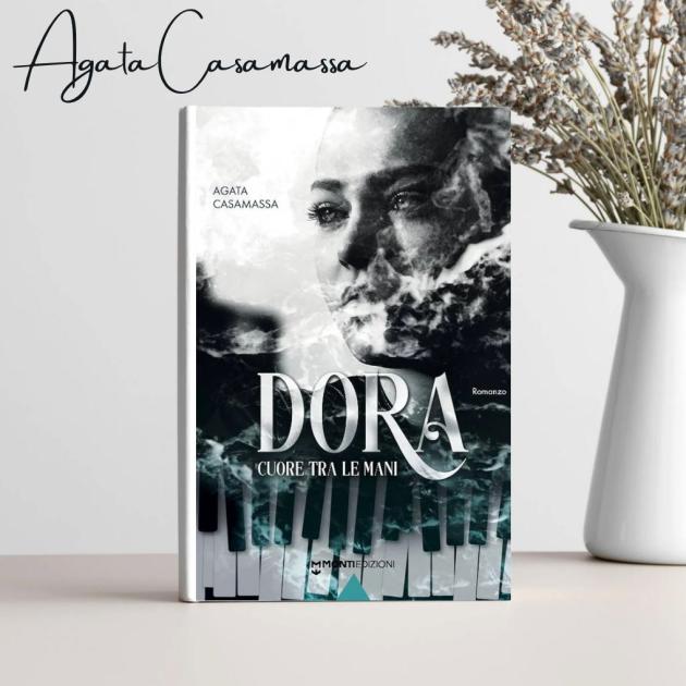 ”Dora. Cuore tra le mani", di Agata Casamassa: un racconto di coraggio e umanità