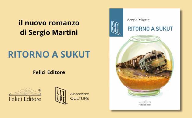 Esce in libreria il prossimo 11 ottobre il libro di Sergio Martini dal titolo “Ritorno a Sukut” nella collana AcquaRagia diretta da Antonio Celano 