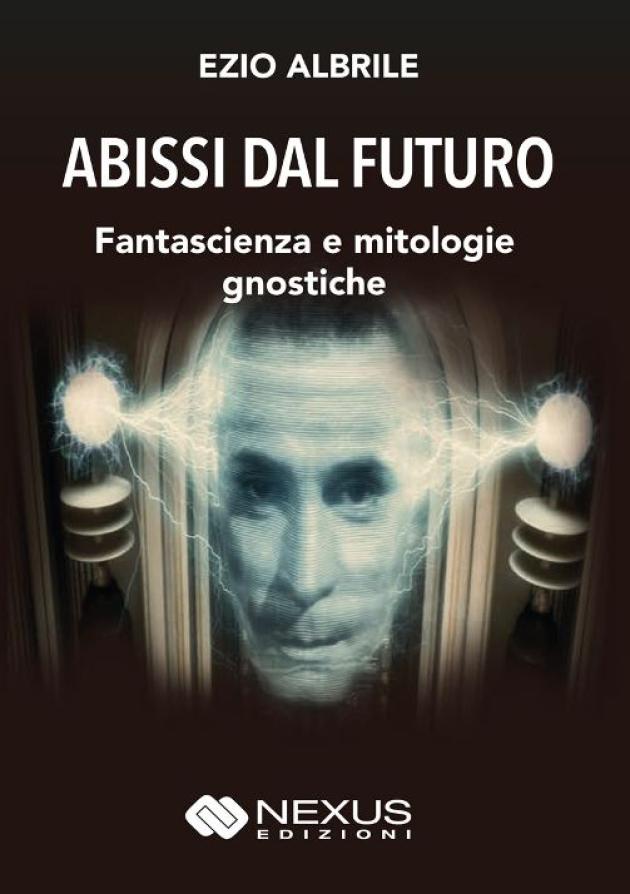 La Gnosi ermeneutica incessante e metamorfica di Ezio Albrile