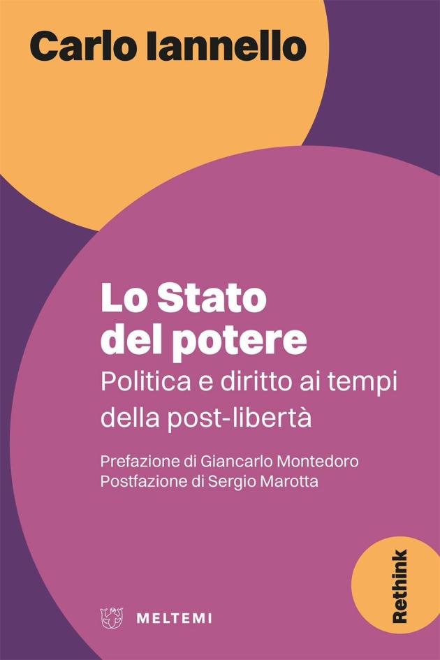 "Lo Stato del potere", il saggio di  Carlo Iannello sul rischio per la democrazia quando il mercato prende il posto della politica