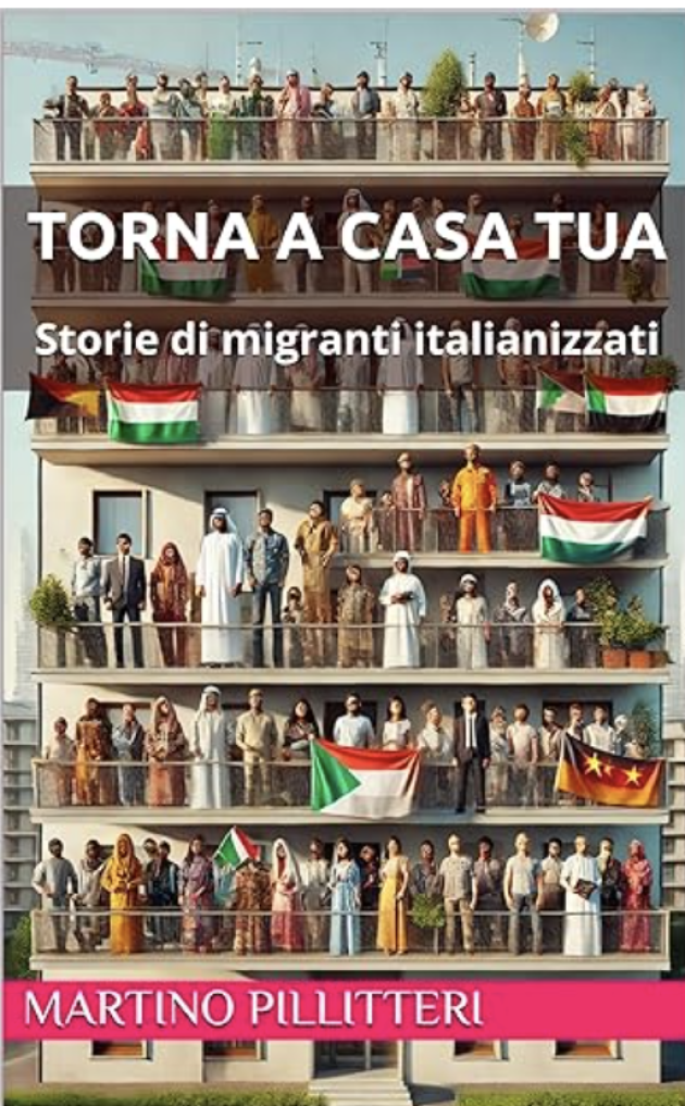 “Torna a casa tua. Storie di migranti italianizzati” è uscito il nuovo libro di Martino Pillitteri