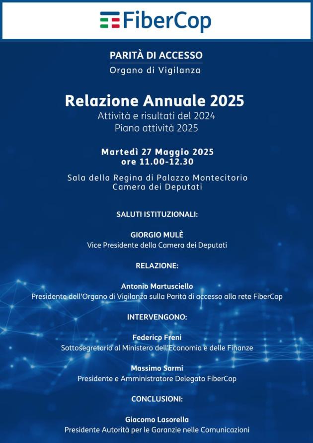 Telecomunicazioni, domani alla Camera la presentazione della Relazione Annuale 2025 dell'Organo di Vigilanza sulla Parità di accesso alla rete FiberCop