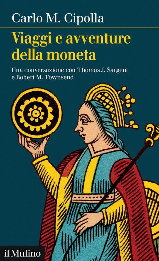 Economisti che ignorano il senso della moneta. Il caso di un pessimo libro di Carlo Cipolla; segno dell'arretratezza culturale dell'Italia