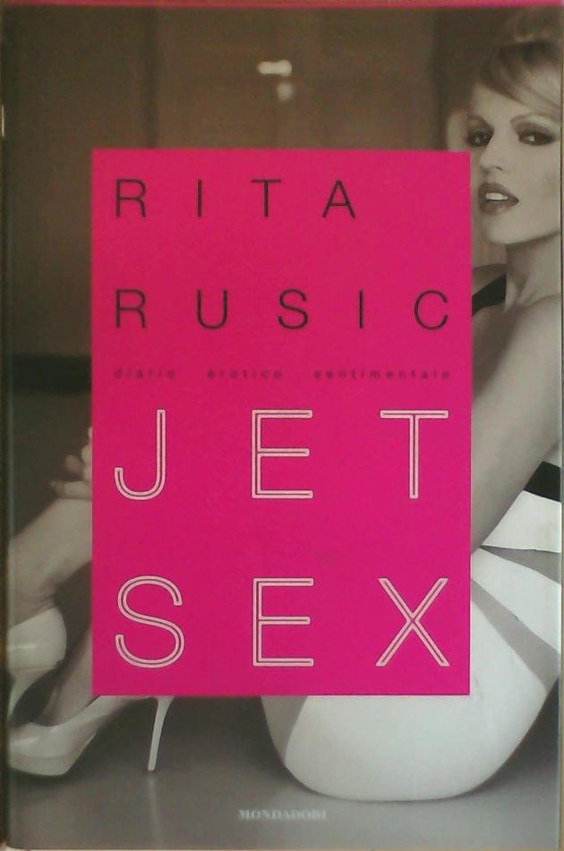“Jet Sex, diario erotico sentimentale” di Rita Rusic, riflessioni carnali e spirituali al femminile sull'amore e l'erotismo. 