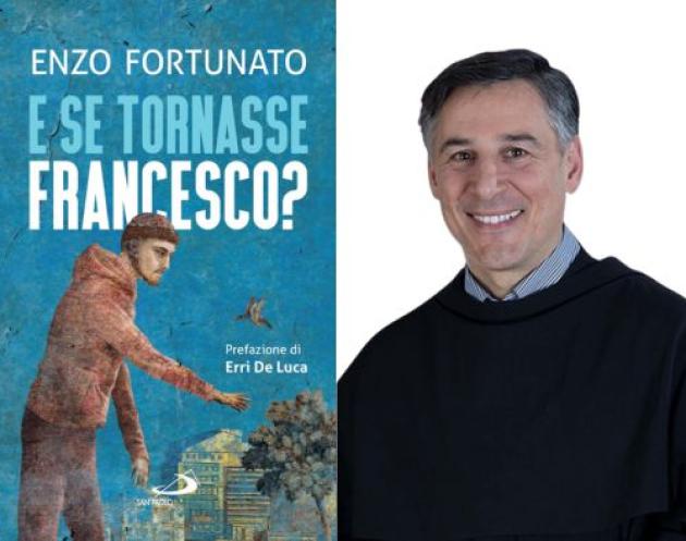 Il vero San Francesco raccontato da uno dei francescani più noti d’Italia: arriva in libreria il nuovo lavoro di padre Enzo Fortunato