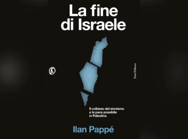 "La fine di Israele" di Ilan Pappè è una lungimirante analisi che si colloca ben oltre la formula "due popoli, due Stati"