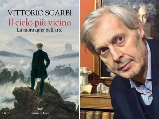 Perchè vale la pena di comprare l'ultimo libro di Vittorio Sgarbi: "Il cielo più vicino. La montagna nell'arte"