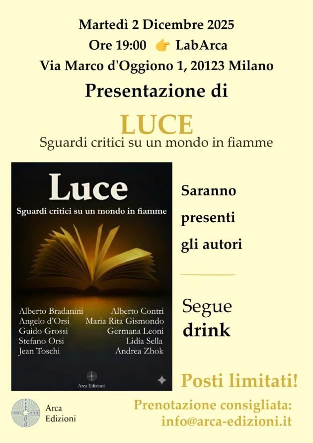 Il 2 dicembre Arca Edizioni presenta "Luce, sguardi critici su un mondo in fiamme"  a cura di Alberto Bradanini e altri studiosi, un libro per restituire dignità al nostro mondo