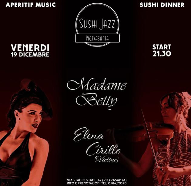 La dj internazionale Madame Betty &eacute; onorata di ospitare alla console del Sushi Jazz a Pietrasanta, venerd&igrave; 19 dicembre, Elena Cirillo che si &egrave; laureata in Violino e Canto Lirico. Ha collaborato con ta