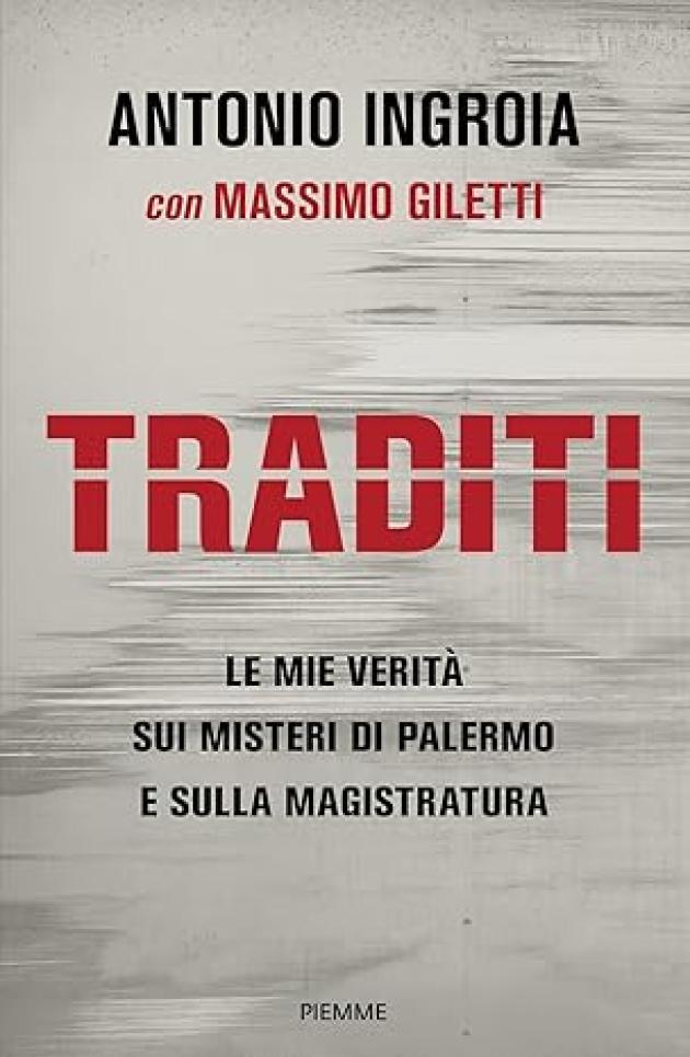 Antonio Ingroia presenta "Traditi", il racconto della sua verit&agrave; sui misteri di Palermo e la magistratura alla libreria Rizzoli in Galleria 