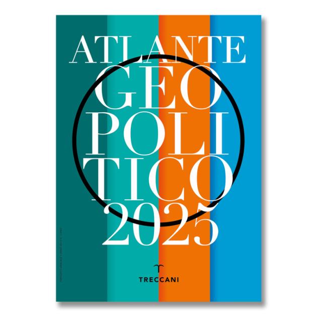 L&rsquo;Atlante geopolitico Treccani 2025, una lettura delle dinamiche geopolitiche, economiche e sociali che stanno ridisegnando gli equilibri internazionali